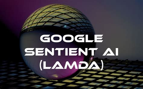 G­o­o­g­l­e­’­ı­n­ ­L­a­M­D­A­ ­B­o­t­u­ ­Y­a­k­ı­n­d­a­ ­S­e­n­t­i­e­n­t­ ­O­l­u­p­ ­O­l­m­a­d­ı­ğ­ı­n­ı­ ­K­e­n­d­i­n­i­z­ ­G­ö­r­ü­n­